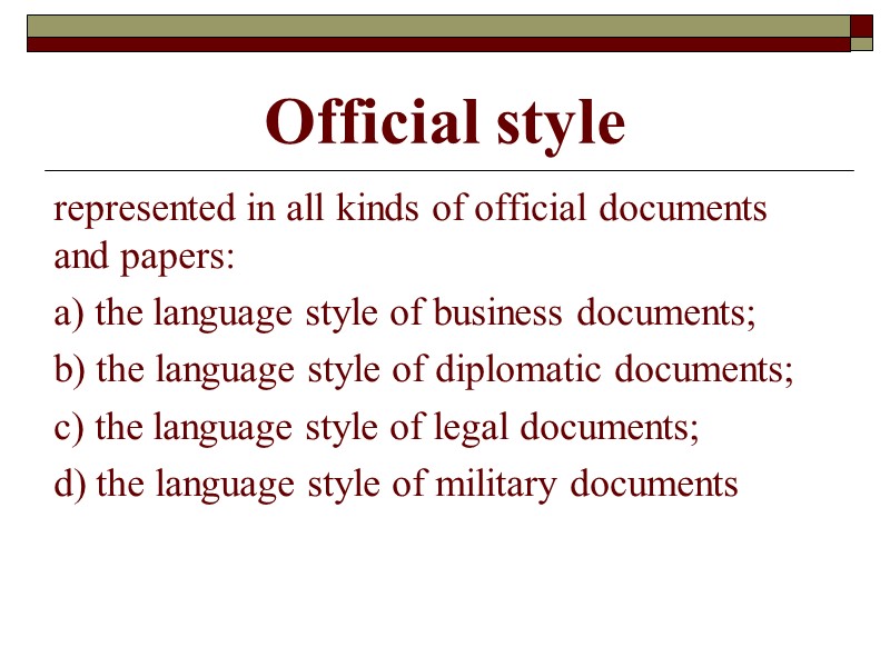 Official style represented in all kinds of official documents and papers: а) the language